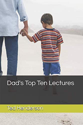 Dad's Top Ten Lectures by Ted Henderson