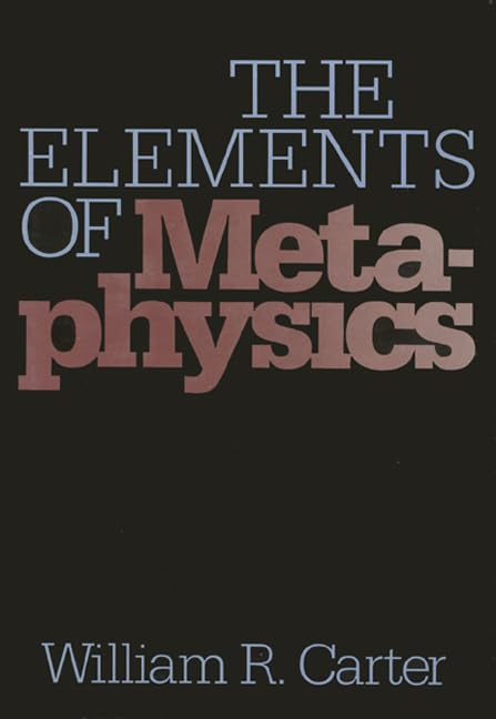 The Elements Of Metaphysics (The Heritage series in philosophy) (Of Washington; 41) by William Carter