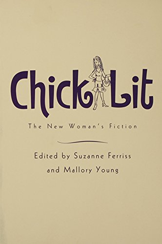 Chick Lit: The New Woman's Fiction by Suzanne Ferriss