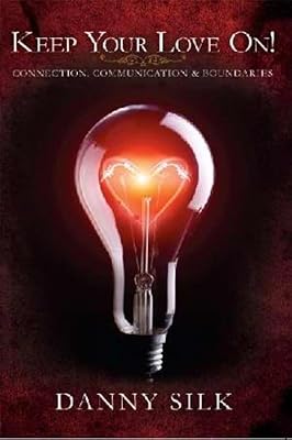 Keep Your Love On: Connection Communication And Boundaries