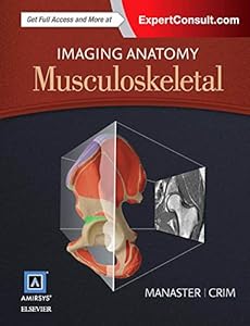 Imaging Anatomy: Musculoskeletal by B. J. Manaster MD PhD FACR