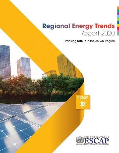 Regional Energy Trends Report 2020: Tracking SDG 7 in the ASEAN Region by United Nations