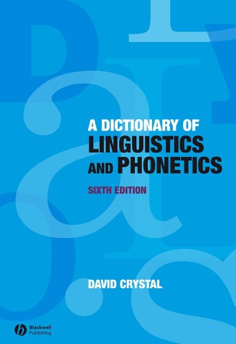 A Dictionary of Linguistics and Phonetics (The Language Library Book 31) by David Crystal
