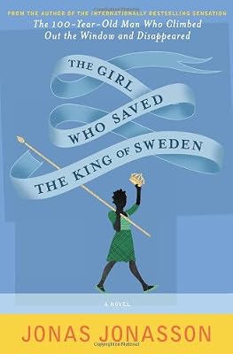 The Girl Who Saved the King of Sweden: A Novel