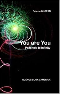 You Are You, Peephole to Infinity by Celeste Onorati
