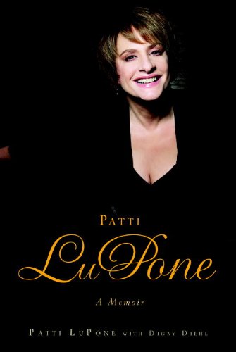 Patti LuPone: A Memoir by Eddie Shapiro