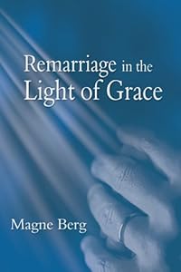 Remarriage in the Light of Grace: A Testimony by Magne Berg