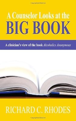 A Counselor Looks at the Big Book: A Clinician's View of the Book Alcoholics Anonymous