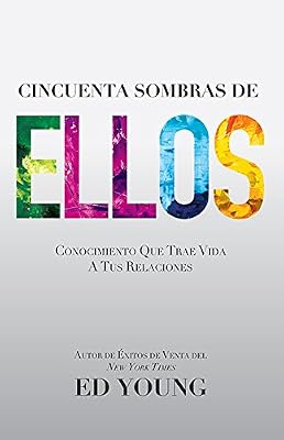 Cincuenta Sopmbras de Ellos: Conocimiento Que Trae Vida A Tus Relaciones