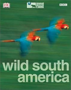 BBC/Animal Planet: South America Revealed by Michael Bright