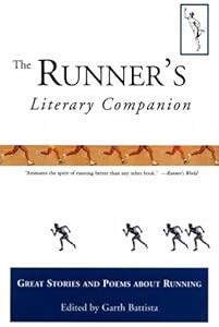 The Runner's Literary Companion: Great Stories and Poems About Running by Garth Battista