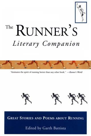 The Runner's Literary Companion: Great Stories and Poems About Running by Garth Battista