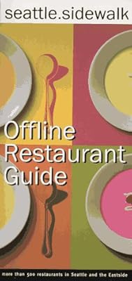 Seattle Sidewalk Offline Restaurant Guide: A Comprehensive Guide to Seattle Dining
