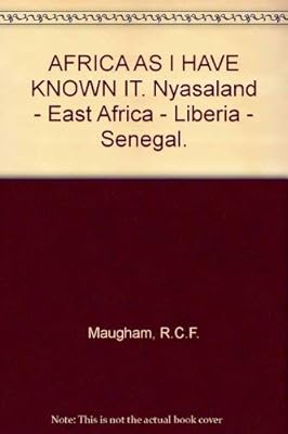 Africa as I have known it;: Nyasaland-East Africa-Liberia-Sénégal