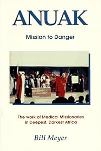 Anuak: Mission to Danger by Bill Meyer