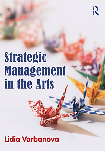 Strategic Management in the Arts by Lidia Varbanova