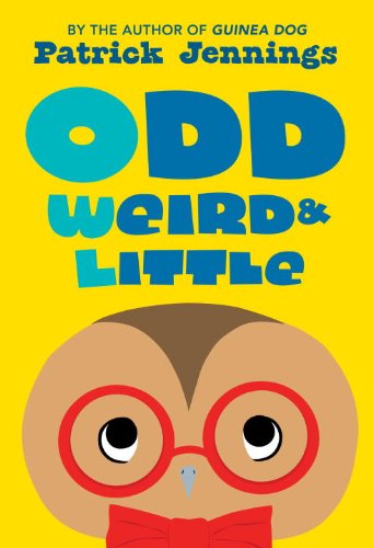 Odd, Weird &amp; Little by Patrick Jennings