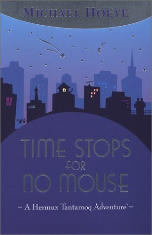 Time Stops for No Mouse (Hermux Tantamoq Adventures) by Michael Hoeye
