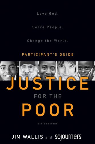 Justice for the Poor Participant's Guide with DVD: Love God.  Serve People.  Change the World.
