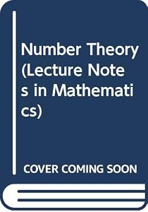 Number Theory (Lecture Notes in Mathematics) by D.V. Chudnovsky