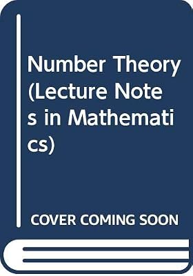 Number Theory (Lecture Notes in Mathematics)