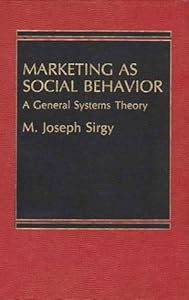 Marketing as Social Behavior: A General Systems Theory