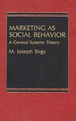 Marketing as Social Behavior: A General Systems Theory