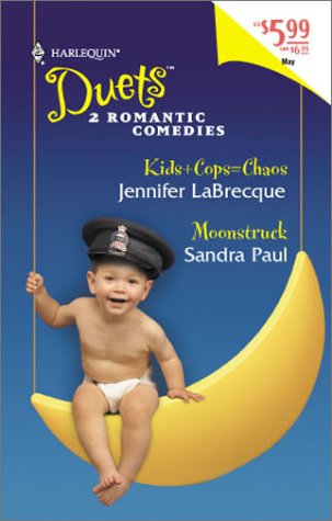 KIDS + COPS = CHAOS / MOONSTRUCK (HARLEQUIN DUETS, NO. 52) By Jennifer Labrecque