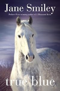 True Blue: Book Three of the Horses of Oak Valley Ranch
