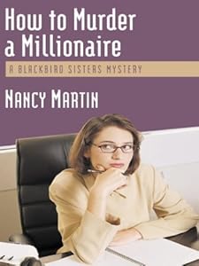 How to Murder a Millionaire (Blackbird Sisters Mysteries, No. 1)