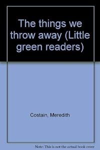 The things we throw away (Little green readers)