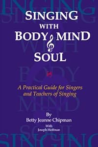Singing with Body, Mind and Soul by Betty Jeanne Chipman and Joseph M. Hoffman