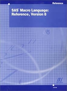 SAS Macro Language: Reference, Version 8
