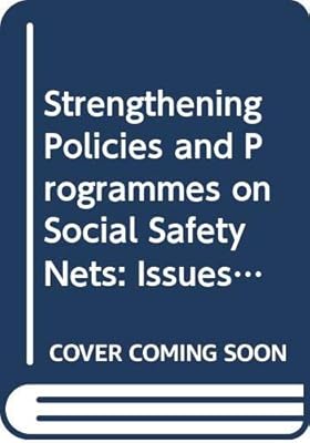 Strengthening Policies and Programmes on Social Safety Nets: Issues, Recommendations and Selected Issues: Social Policy Paper, No. 8
