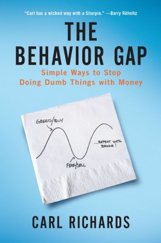 The Behavior Gap: Simple Ways to Stop Doing Dumb Things with Money by Carl Richards