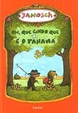 Oh, que lindo que é o Panamá (Livros para sonhar) - Janosch