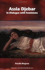 Assia Djebar: In Dialogue with Feminisms (Francopolyphonies 3) (English and French Edition) by Priscilla Ringrose