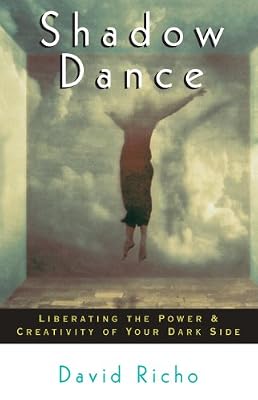 Shadow Dance: Liberating the Power and Creativity of Your Dark Side