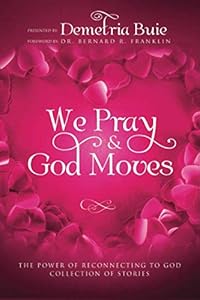 We Pray & God Moves by Demetria Buie