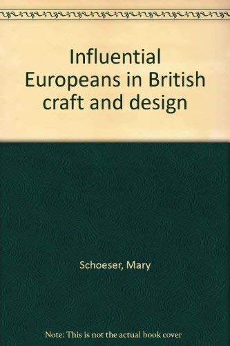 Influential Europeans in British craft and design by Mary Schoeser