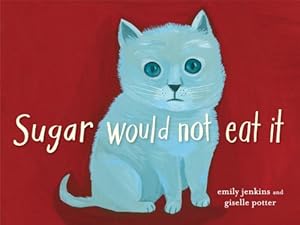 Sugar Would Not Eat It