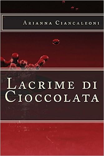 Arianna Ciancaleoni - Lacrime di cioccolata (2015)