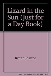 Lizard in the Sun (Just for a Day Book)