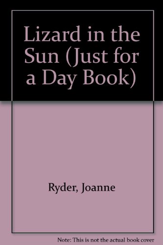 Lizard in the Sun (Just for a Day Book) by Joanne Ryder