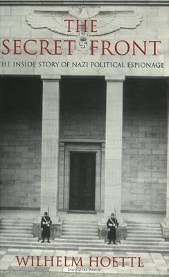 The Secret Front: The Inside Story of Nazi Political Espionage
