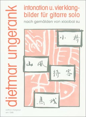 Dietmar Ungerank: Intonation und vier Klangbilder für Gitarre Solo (German Edition) by Dietmar Ungerank