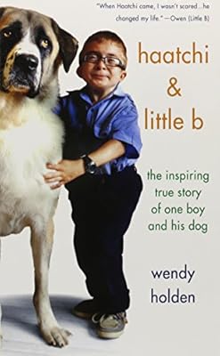 Haatchi and Little B: The Inspiring True Story of One Boy and His Dog