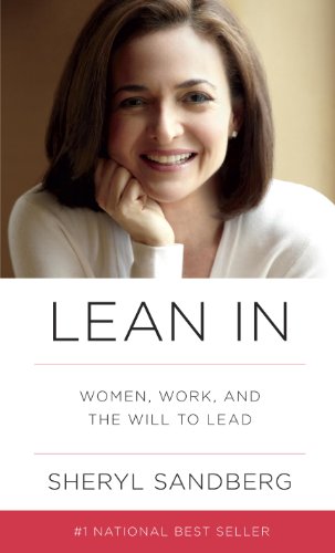 Lean In: Women, Work, and the Will to Lead by Sheryl Sandberg
