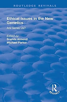 Ethical Issues in the New Genetics: Are Genes Us?