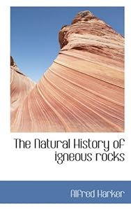 The Natural History of igneous rocks